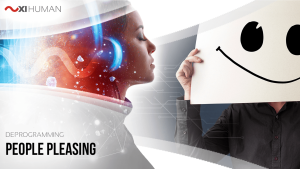 People Pleasing | XI Human: Deprogramming