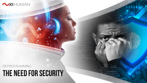 The Need for Security | XI Human: Deprogramming